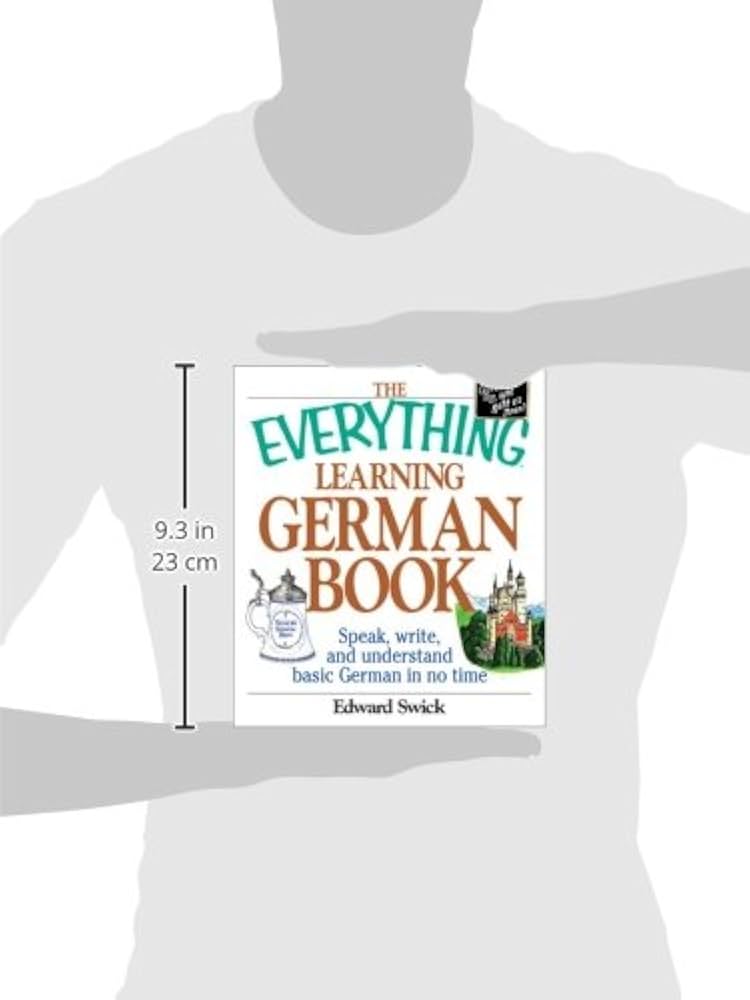 The Everything Learning German Book: Speak%ｶﾝﾏ% write%ｶﾝﾏ% and understand basic German in no time (EverythingR) The Everything Learning German Book: Speak, Write and